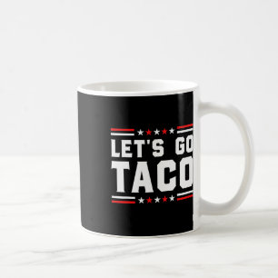 Let's Go Taco - Funny Patriotic Taco Trade Tariff Coffee Mug