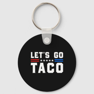 Let's Go Taco - Funny Patriotic Taco Trade Tariff Keychain