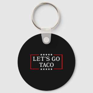 Let's Go Taco - Funny Patriotic Taco Trade Tariff Keychain