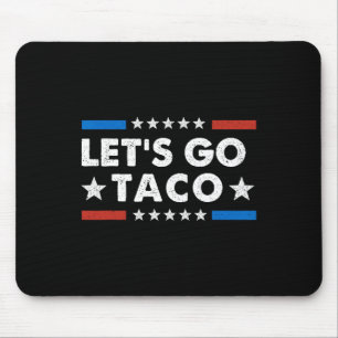 Let's Go Taco Funny Political Let's Go Taco Mouse Pad