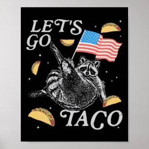 Let's Go Taco Funny Raccoon Political Meme Poster