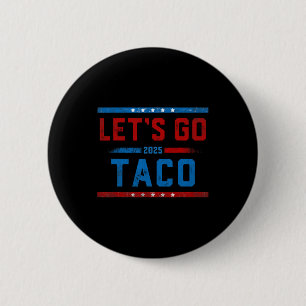 Let's Go Taco Funny Trump Always Chickens Out 10 Button