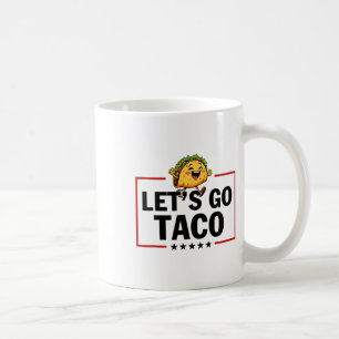 Let's Go Taco Funny Trump Always Chickens Out _11  Coffee Mug
