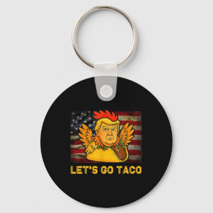 Let's Go Taco Funny Trump Always Chickens Out 11  Keychain