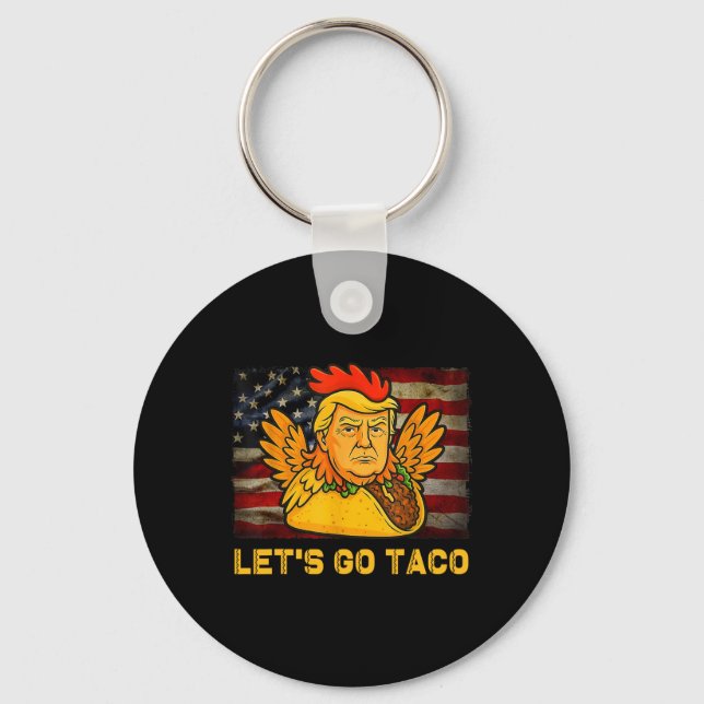 Let's Go Taco Funny Trump Always Chickens Out 11  Keychain (Front)