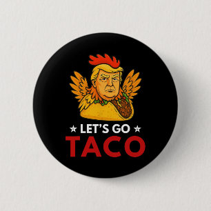 Let's Go Taco Funny Trump Always Chickens Out _15 Button
