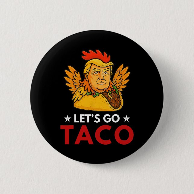 Let's Go Taco Funny Trump Always Chickens Out _15  Button (Front)