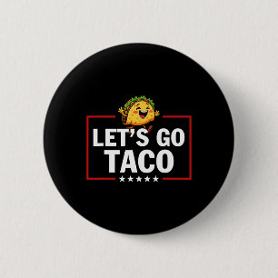Let's Go Taco Funny Trump Always Chickens Out 15 Button