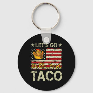 Let's Go Taco Funny Trump Always Chickens Out 15  Keychain