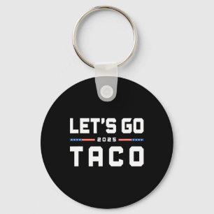 Let's Go Taco Funny Trump Always Chickens Out 20 Keychain