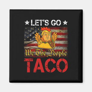 Let's Go Taco Funny Trump Always Chickens Out _26  Magnet