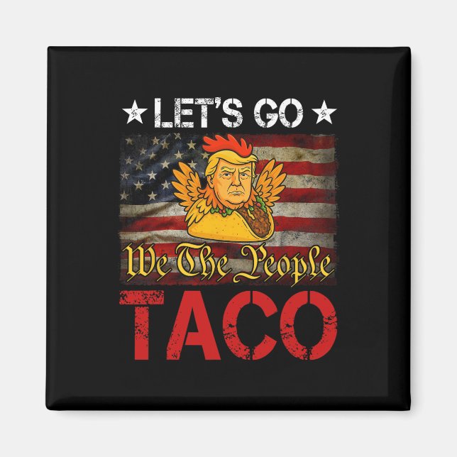 Let's Go Taco Funny Trump Always Chickens Out _26  Magnet (Front)