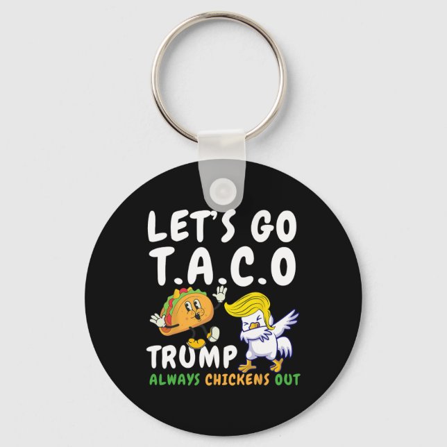 Let's Go Taco Funny Trump Always Chickens Out 28  Keychain (Front)
