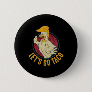 Let's Go Taco Funny Trump Always Chickens Out 31 Button