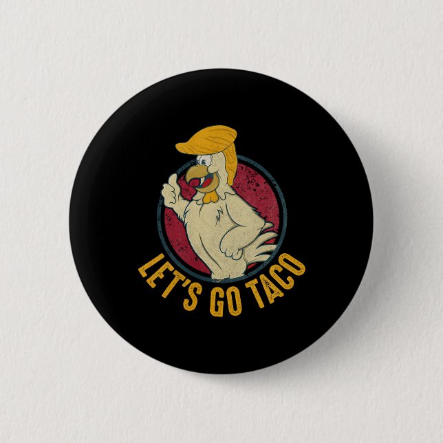 Let's Go Taco Funny Trump Always Chickens Out 31  Button (Front)