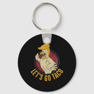 Let's Go Taco Funny Trump Always Chickens Out 31 Keychain