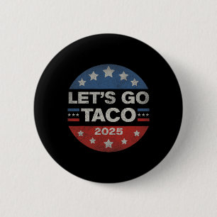 Let's Go Taco Funny Trump Always Chickens Out 35 Button