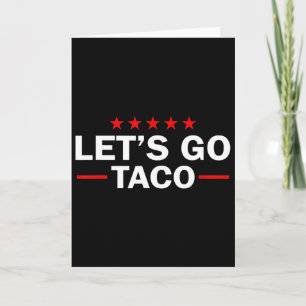 Let's Go Taco Funny Trump Always Chickens Out 35  Card