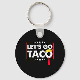 Let's Go Taco Funny Trump Always Chickens Out 36  Keychain