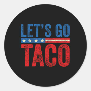 Let's Go Taco Funny Trump Always Chickens Out 3 Classic Round Sticker