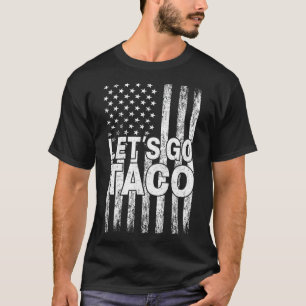 Let's Go Taco Funny Trump Always Chickens Out 40  T-Shirt