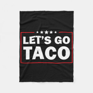 Let's Go Taco Funny Trump Always Chickens Out 43 Fleece Blanket