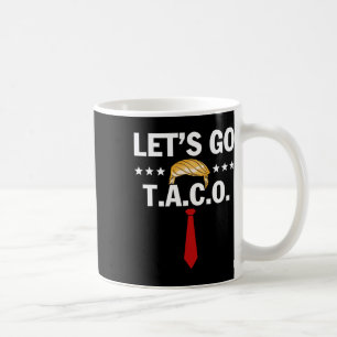 Let's Go Taco Funny Trump Always Chickens Out 48 Coffee Mug