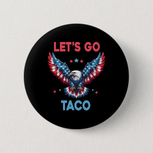 Let's Go Taco Funny Trump Always Chickens Out 4th  Button