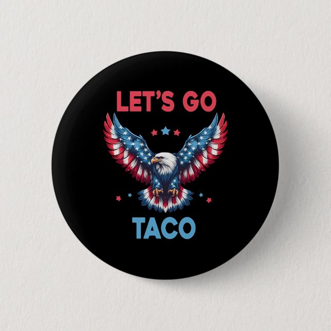 Let's Go Taco Funny Trump Always Chickens Out 4th  Button (Front)