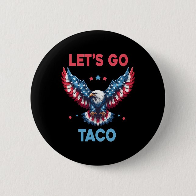 Let's Go Taco Funny Trump Always Chickens Out 4th  Button (Front)
