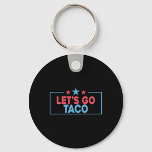 Let's Go Taco Funny Trump Always Chickens Out 4th  Keychain