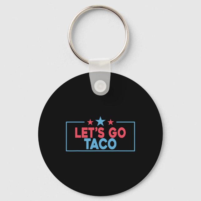 Let's Go Taco Funny Trump Always Chickens Out 4th  Keychain (Front)