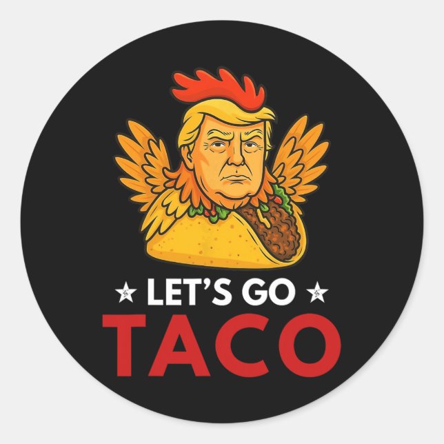 Let's Go Taco Funny Trump Always Chickens Out 53  Classic Round Sticker (Front)