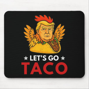 Let's Go Taco Funny Trump Always Chickens Out 53  Mouse Pad