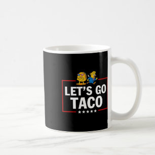 Let's Go Taco Funny Trump Always Chickens Out 62 Coffee Mug