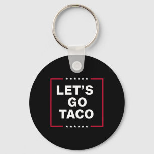 Let's Go Taco Funny Trump Always Chickens Out 64 Keychain