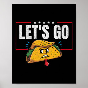 Let's Go Taco Funny Trump Always Chickens Out 6 Poster