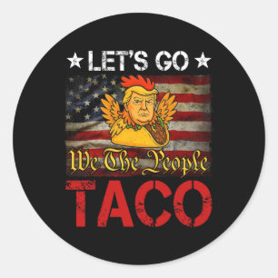 Let's Go Taco Funny Trump Always Chickens Out 9 Classic Round Sticker