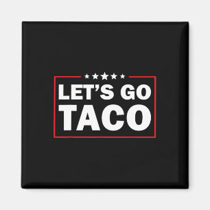 Let's Go Taco Funny Trump Always Chickens Out _9  Magnet