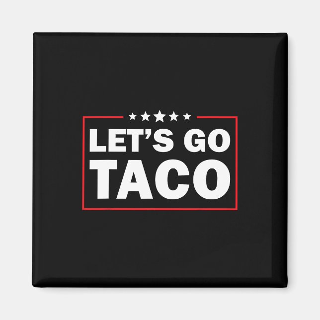 Let's Go Taco Funny Trump Always Chickens Out _9  Magnet (Front)