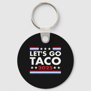 Let's Go Taco Funny Trump Always Chickens Out &#  Keychain