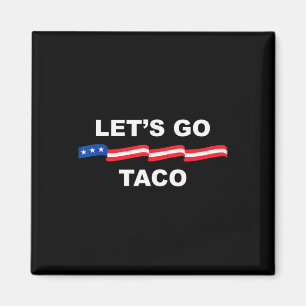Let's Go Taco Funny Trump Always Chickens Out &#; Magnet