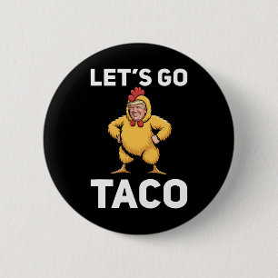 Let's Go Taco Funny Trump Chicken Suit Funny Button