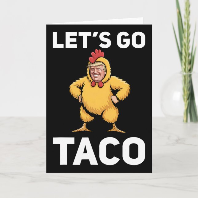 Let's Go Taco Funny Trump Chicken Suit Funny  Card (Front)