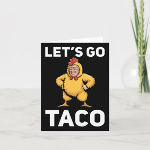 Let's Go Taco Funny Trump Chicken Suit Funny Card