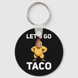 Let's Go Taco Funny Trump Chicken Suit Funny Keychain