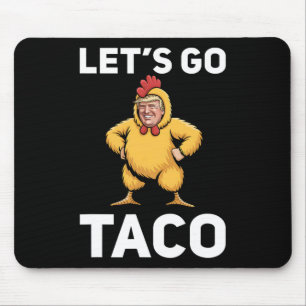 Let's Go Taco Funny Trump Chicken Suit Funny  Mouse Pad