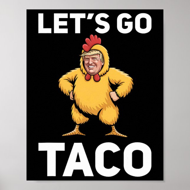 Let's Go Taco Funny Trump Chicken Suit Funny  Poster (Front)