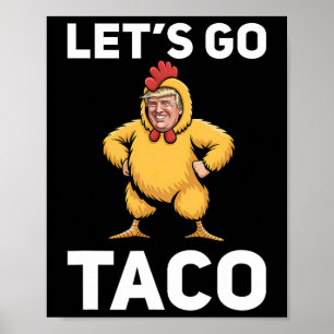 Let's Go Taco Funny Trump Chicken Suit Funny  Poster