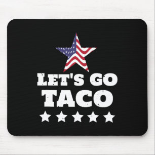 Let's Go Taco Funny Usa Political Humor Design Mouse Pad